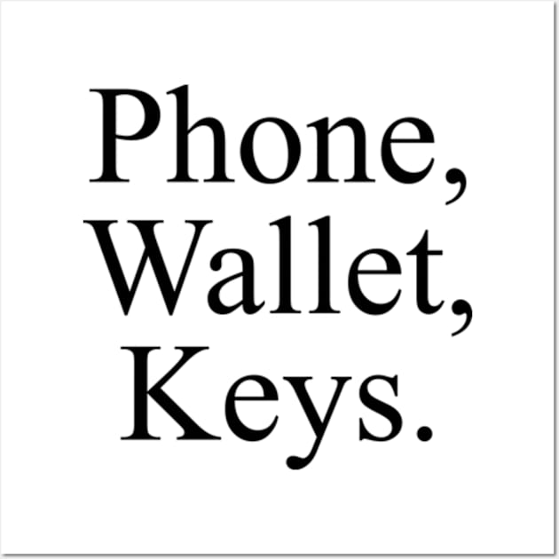 Phone,Wallet,Keys. Wall Art by BrandyRay